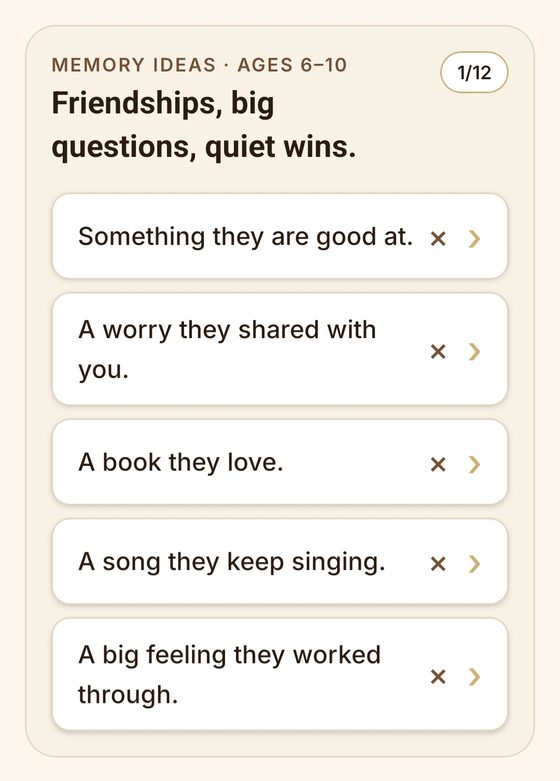 Memory prompts in the app: something they are good at, a worry they shared with you, a song they keep singing